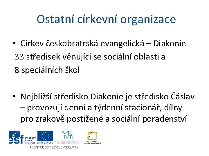 Ostatní církevní organizace • Církev českobratrská evangelická – Diakonie 33 středisek věnující se sociální