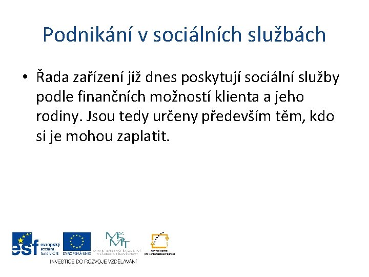 Podnikání v sociálních službách • Řada zařízení již dnes poskytují sociální služby podle finančních