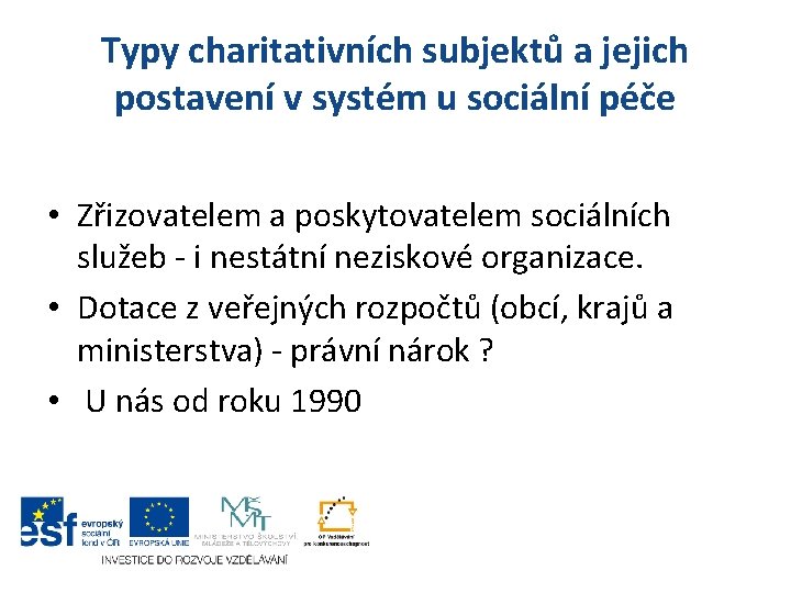 Typy charitativních subjektů a jejich postavení v systém u sociální péče • Zřizovatelem a Typy charitativních subjektů a jejich postavení v systém u sociální péče • Zřizovatelem a