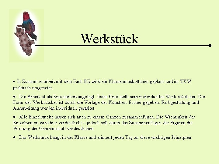 Werkstück · In Zusammenarbeit mit dem Fach BE wird ein Klassenmaskottchen geplant und im