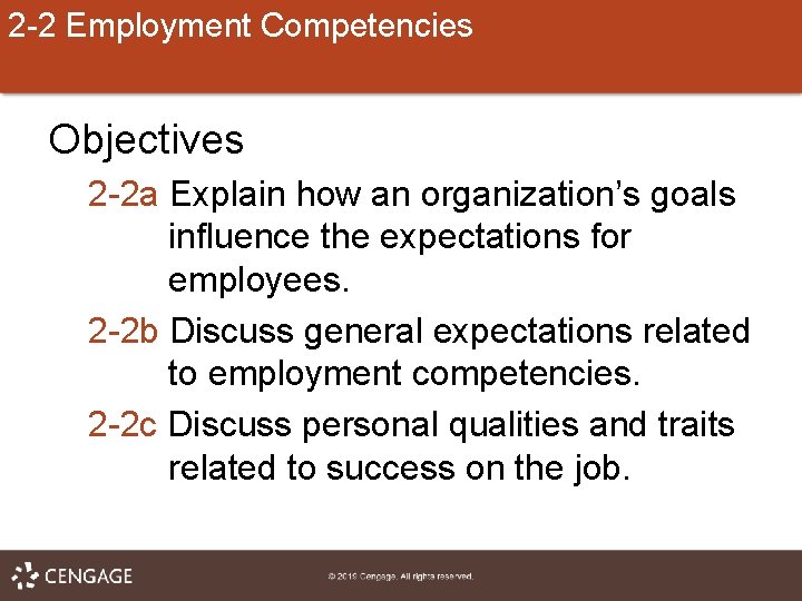 2 -2 Employment Competencies Objectives 2 -2 a Explain how an organization’s goals influence