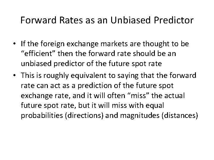 Forward Rates as an Unbiased Predictor • If the foreign exchange markets are thought