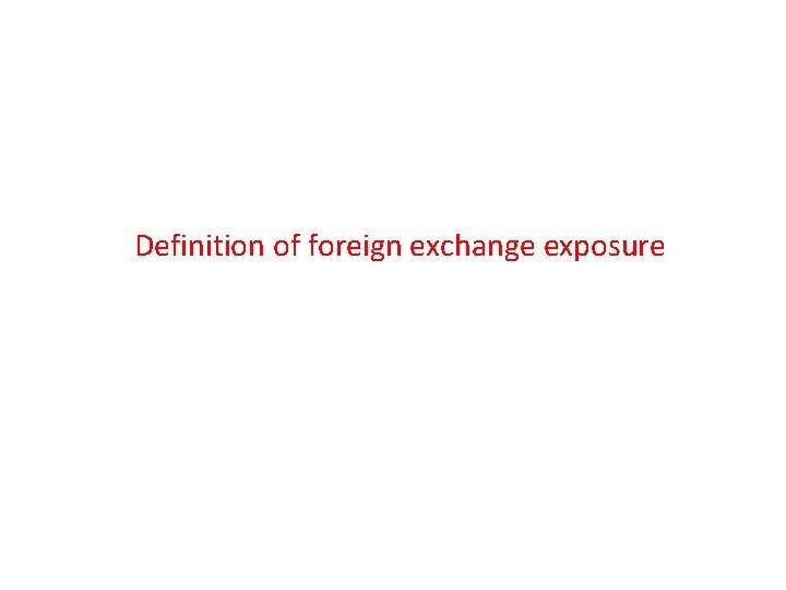 Definition of foreign exchange exposure 