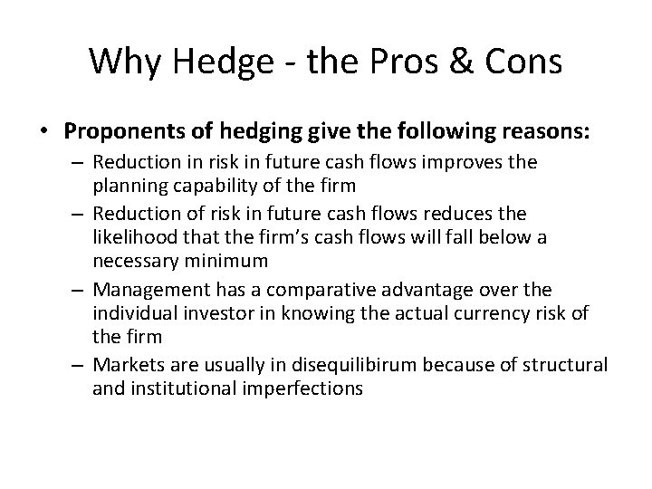 Why Hedge - the Pros & Cons • Proponents of hedging give the following