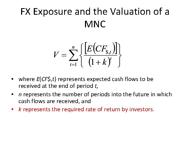 FX Exposure and the Valuation of a MNC • where E(CF$, t) represents expected