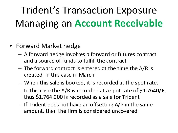 Trident’s Transaction Exposure Managing an Account Receivable • Forward Market hedge – A forward