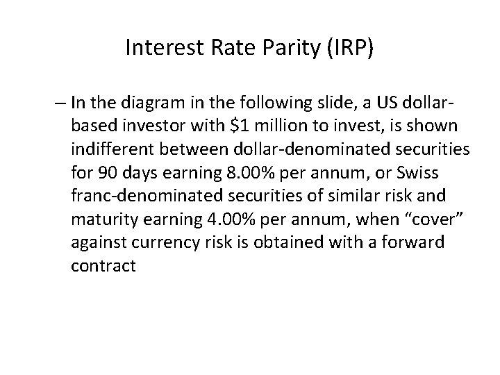 Interest Rate Parity (IRP) – In the diagram in the following slide, a US