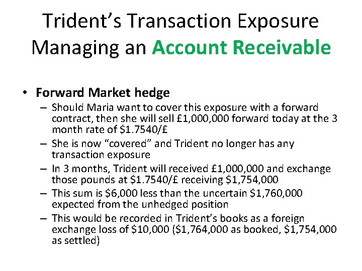 Trident’s Transaction Exposure Managing an Account Receivable • Forward Market hedge – Should Maria