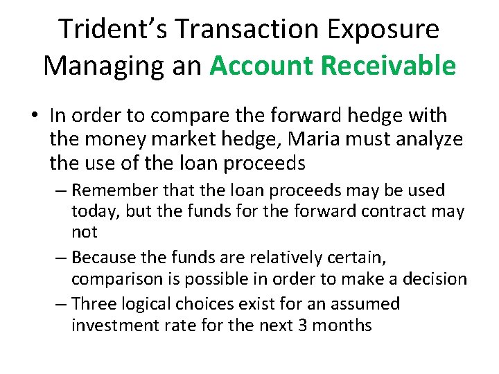 Trident’s Transaction Exposure Managing an Account Receivable • In order to compare the forward