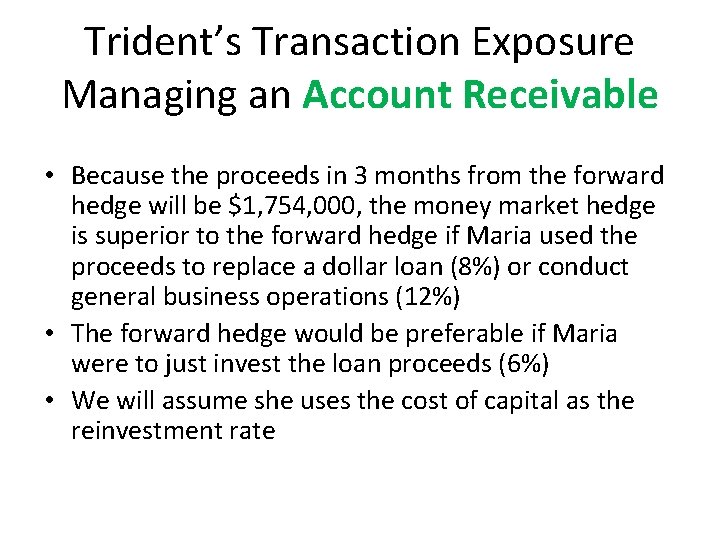 Trident’s Transaction Exposure Managing an Account Receivable • Because the proceeds in 3 months