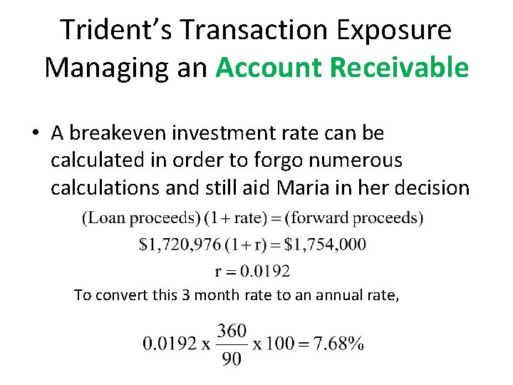 Trident’s Transaction Exposure Managing an Account Receivable • A breakeven investment rate can be