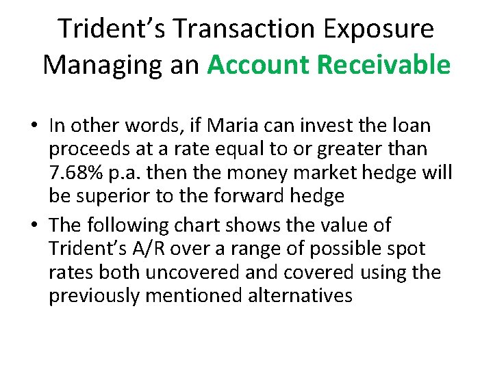 Trident’s Transaction Exposure Managing an Account Receivable • In other words, if Maria can