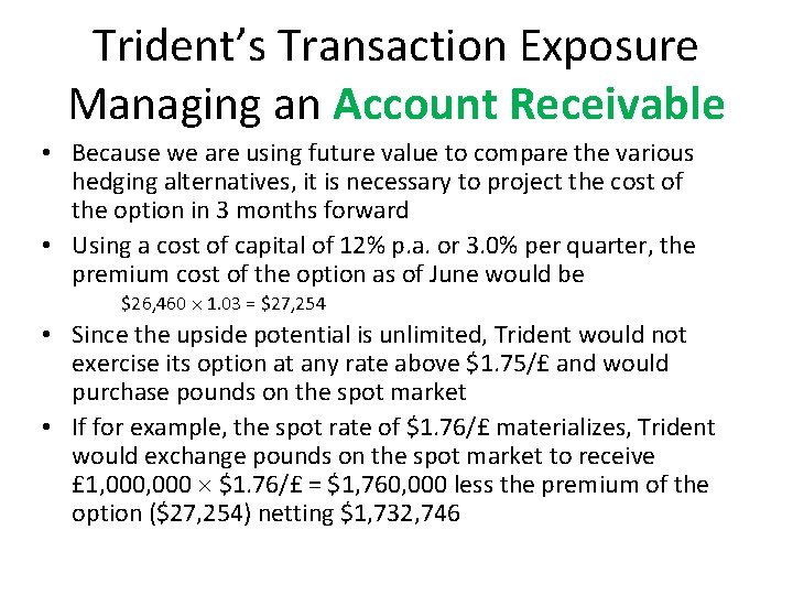 Trident’s Transaction Exposure Managing an Account Receivable • Because we are using future value