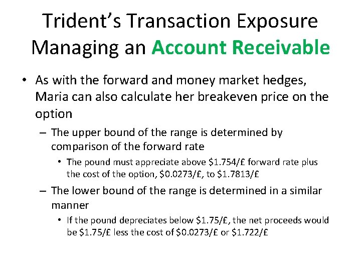 Trident’s Transaction Exposure Managing an Account Receivable • As with the forward and money
