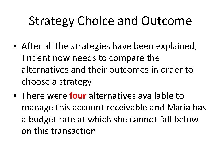 Strategy Choice and Outcome • After all the strategies have been explained, Trident now