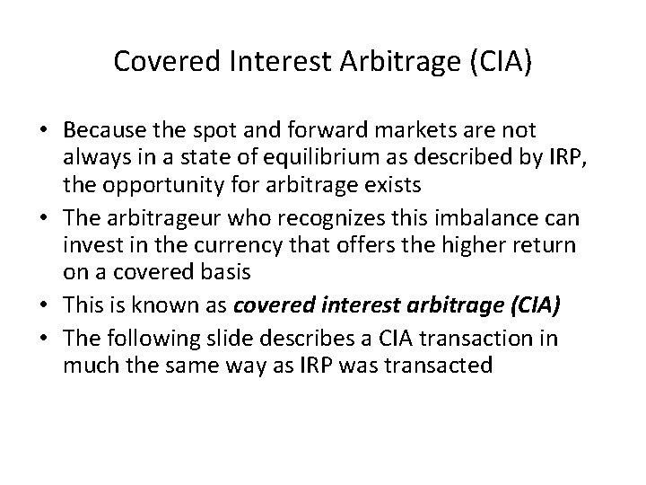 Covered Interest Arbitrage (CIA) • Because the spot and forward markets are not always