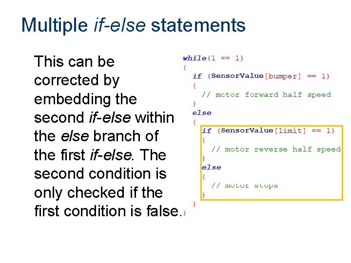 Multiple if-else statements This can be corrected by embedding the second if-else within the