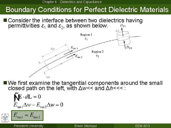 Chapter 6 Dielectrics and Capacitance Boundary Conditions for Perfect Dielectric Materials n Consider the