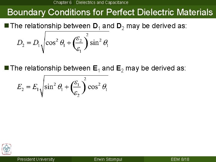 Chapter 6 Dielectrics and Capacitance Boundary Conditions for Perfect Dielectric Materials n The relationship