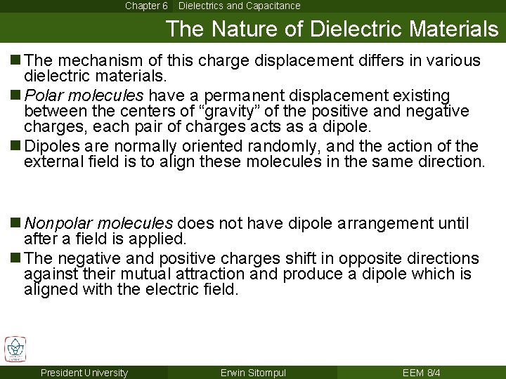 Chapter 6 Dielectrics and Capacitance The Nature of Dielectric Materials n The mechanism of