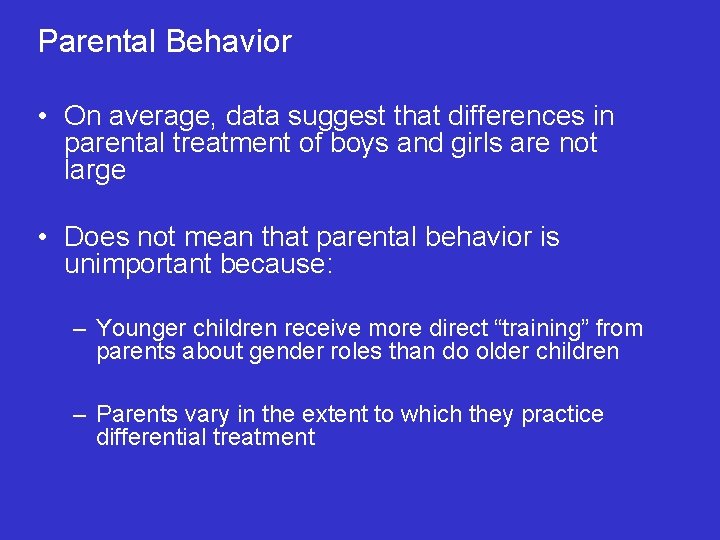 Parental Behavior • On average, data suggest that differences in parental treatment of boys