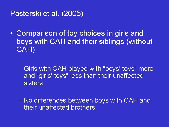 Pasterski et al. (2005) • Comparison of toy choices in girls and boys with