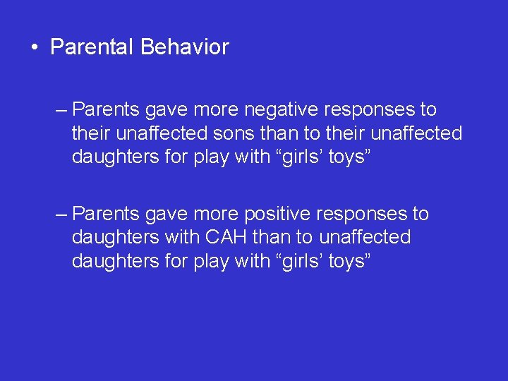  • Parental Behavior – Parents gave more negative responses to their unaffected sons