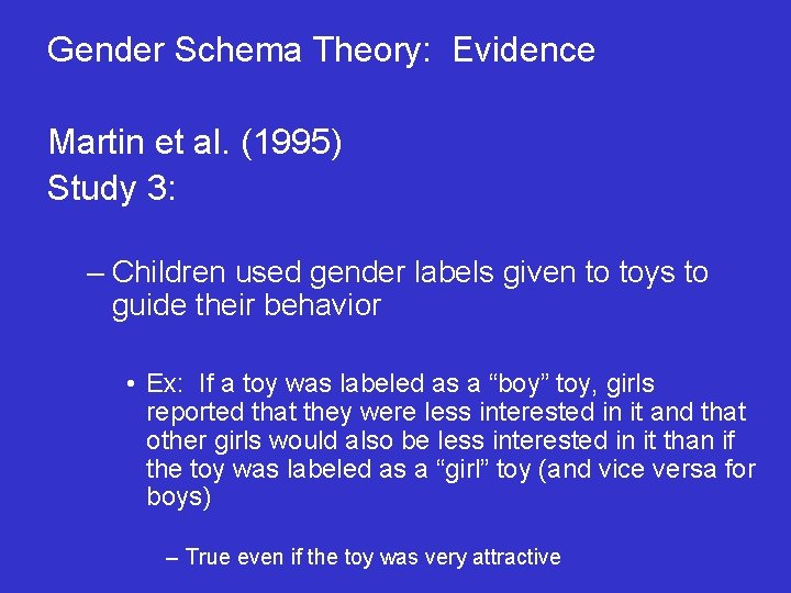 Gender Schema Theory: Evidence Martin et al. (1995) Study 3: – Children used gender