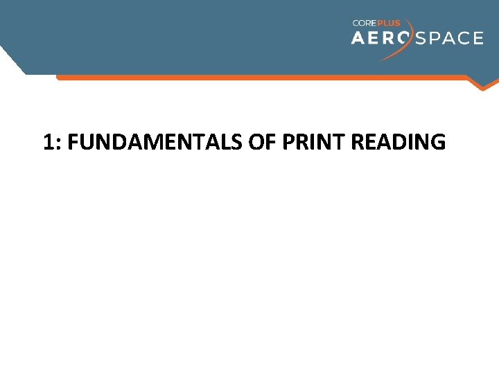 1: FUNDAMENTALS OF PRINT READING 