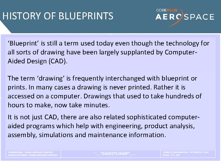 HISTORY OF BLUEPRINTS ‘Blueprint’ is still a term used today even though the technology