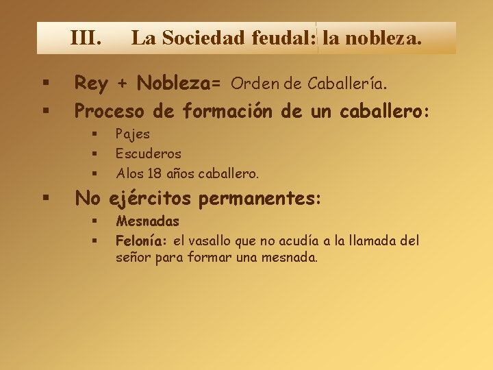 III. Rey + Nobleza= Orden de Caballería. Proceso de formación de un caballero: La III. Rey + Nobleza= Orden de Caballería. Proceso de formación de un caballero: La
