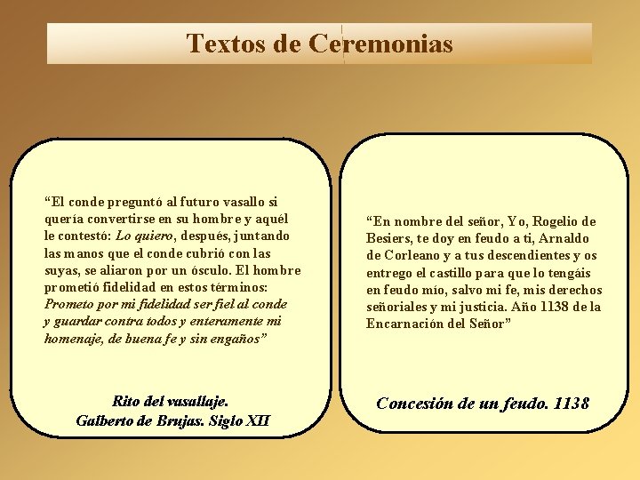 Textos de Ceremonias “El conde preguntó al futuro vasallo si quería convertirse en su Textos de Ceremonias “El conde preguntó al futuro vasallo si quería convertirse en su