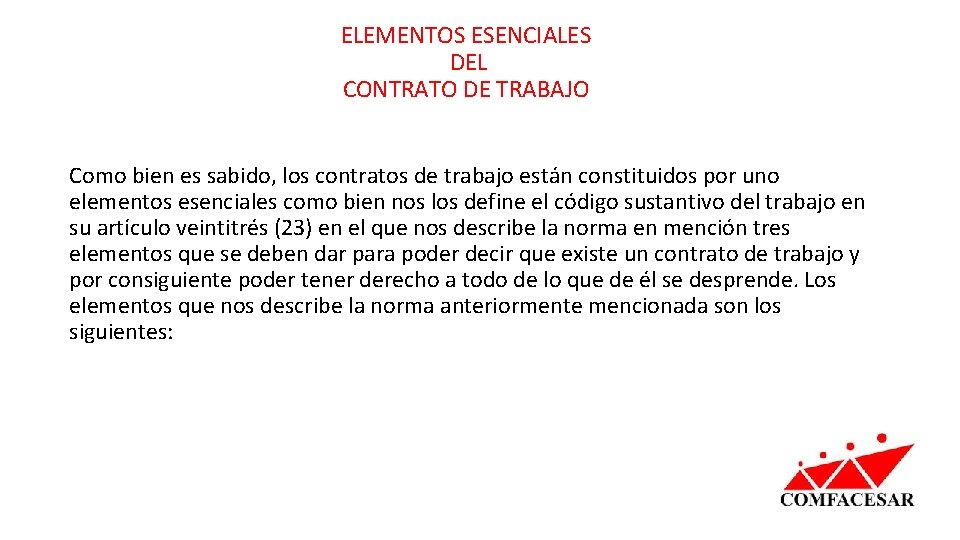ELEMENTOS ESENCIALES DEL CONTRATO DE TRABAJO Como bien es sabido, los contratos de trabajo
