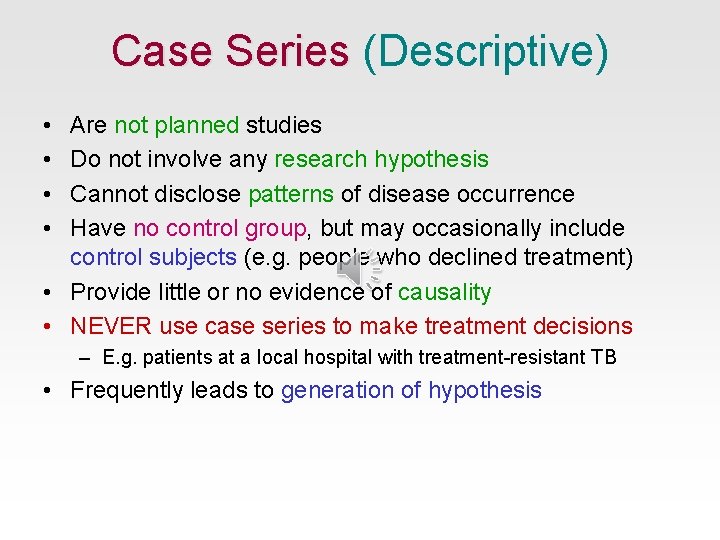 Case Series (Descriptive) • • Are not planned studies Do not involve any research