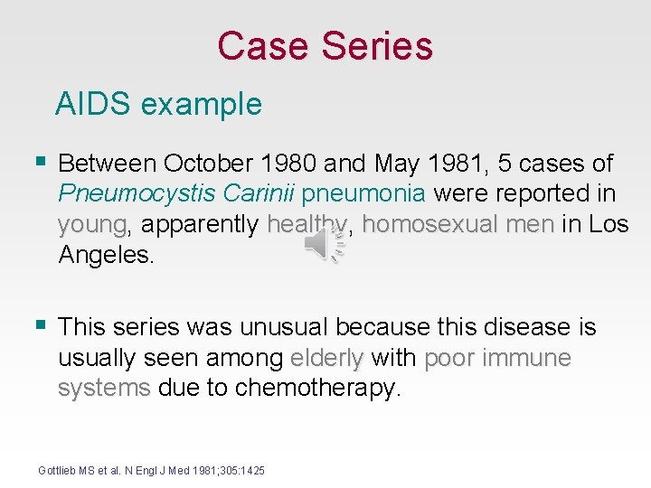 Case Series AIDS example § Between October 1980 and May 1981, 5 cases of