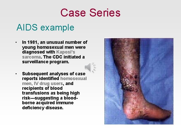 Case Series AIDS example • In 1981, an unusual number of young homosexual men