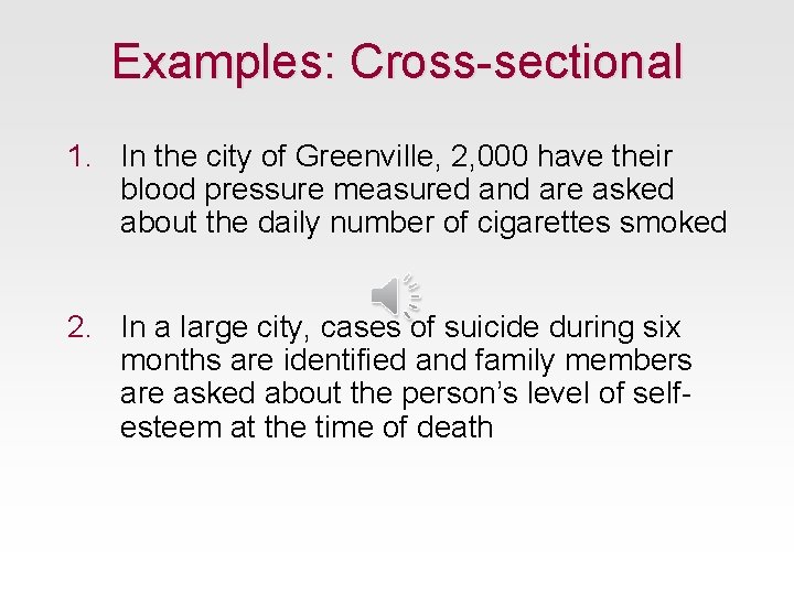 Examples: Cross-sectional 1. In the city of Greenville, 2, 000 have their blood pressure