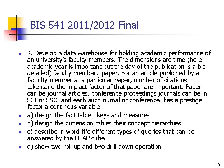 BIS 541 2011/2012 Final n n n 2. Develop a data warehouse for holding BIS 541 2011/2012 Final n n n 2. Develop a data warehouse for holding