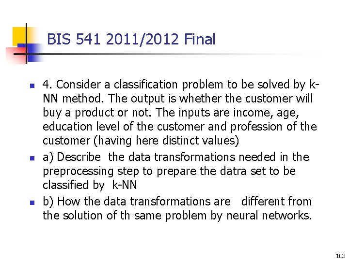 BIS 541 2011/2012 Final n n n 4. Consider a classification problem to be BIS 541 2011/2012 Final n n n 4. Consider a classification problem to be