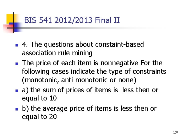 BIS 541 2012/2013 Final II n n 4. The questions about constaint-based association rule BIS 541 2012/2013 Final II n n 4. The questions about constaint-based association rule