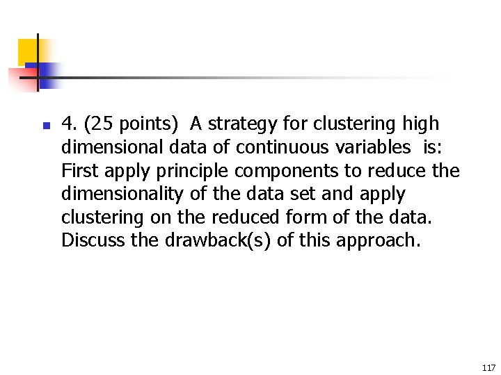 n 4. (25 points) A strategy for clustering high dimensional data of continuous variables n 4. (25 points) A strategy for clustering high dimensional data of continuous variables