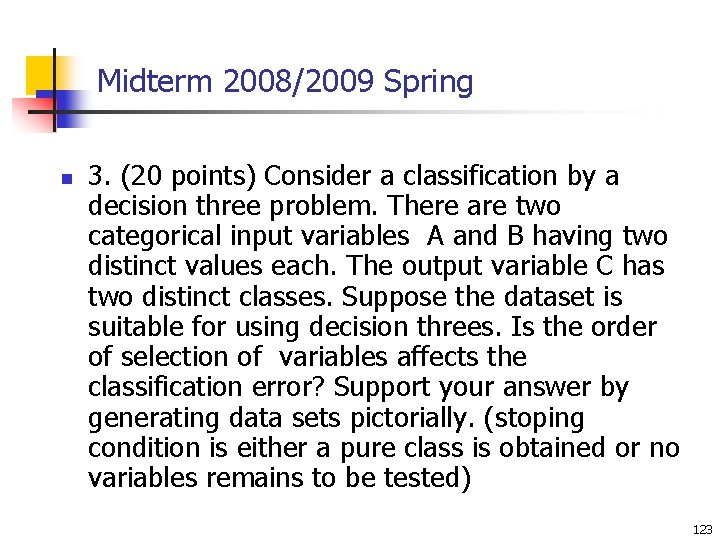 Midterm 2008/2009 Spring n 3. (20 points) Consider a classification by a decision three Midterm 2008/2009 Spring n 3. (20 points) Consider a classification by a decision three