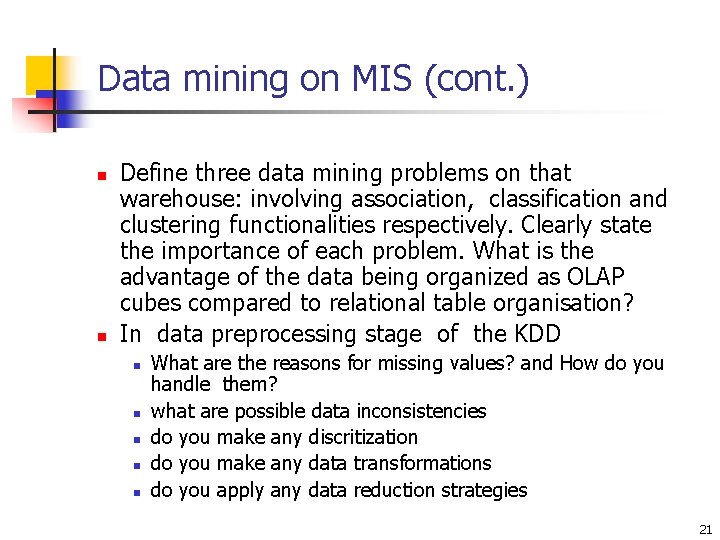 Data mining on MIS (cont. ) n n Define three data mining problems on Data mining on MIS (cont. ) n n Define three data mining problems on