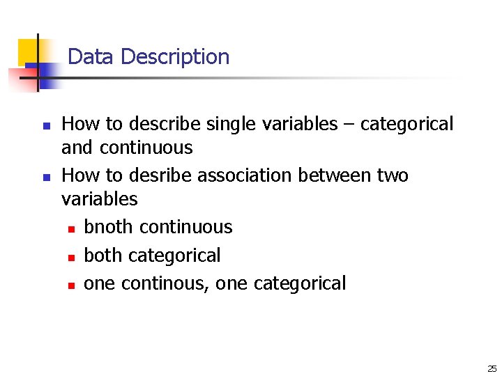 Data Description n n How to describe single variables – categorical and continuous How Data Description n n How to describe single variables – categorical and continuous How