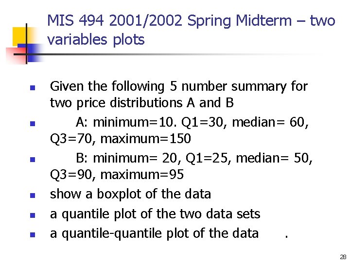 MIS 494 2001/2002 Spring Midterm – two variables plots n n n Given the MIS 494 2001/2002 Spring Midterm – two variables plots n n n Given the