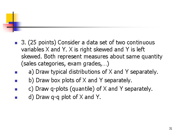 n n n 3. (25 points) Consider a data set of two continuous variables n n n 3. (25 points) Consider a data set of two continuous variables