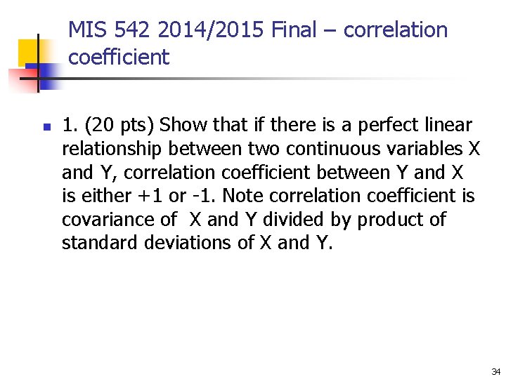 MIS 542 2014/2015 Final – correlation coefficient n 1. (20 pts) Show that if MIS 542 2014/2015 Final – correlation coefficient n 1. (20 pts) Show that if