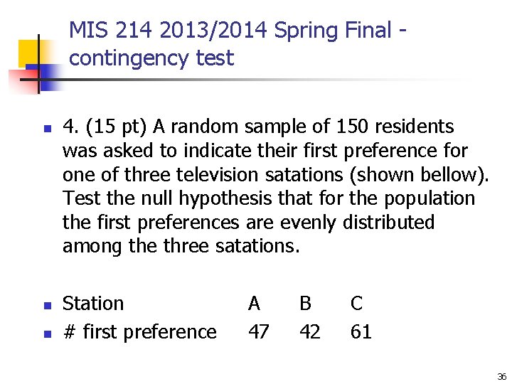 MIS 214 2013/2014 Spring Final contingency test n n n 4. (15 pt) A MIS 214 2013/2014 Spring Final contingency test n n n 4. (15 pt) A