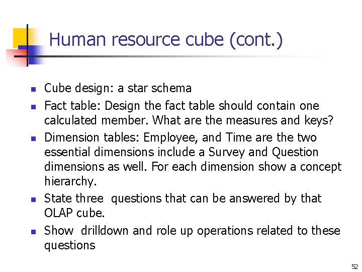 Human resource cube (cont. ) n n n Cube design: a star schema Fact Human resource cube (cont. ) n n n Cube design: a star schema Fact