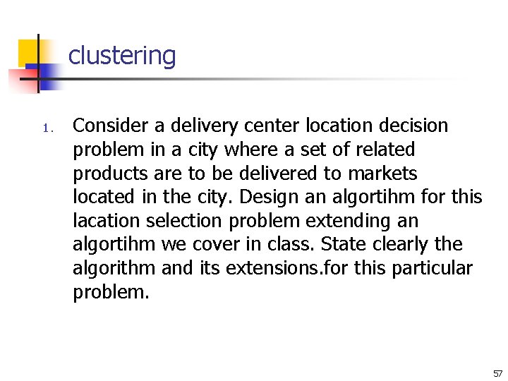 clustering 1. Consider a delivery center location decision problem in a city where a clustering 1. Consider a delivery center location decision problem in a city where a